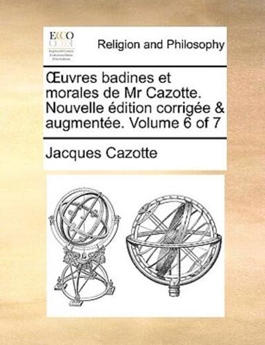 Œuvres badines et morales de Mr Cazotte. Nouvelle édition corrigée & augmentée. Volume 6 of 7