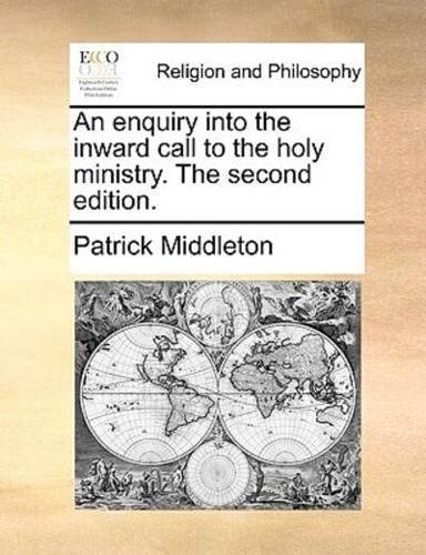 An enquiry into the inward call to the holy ministry. The second edition.