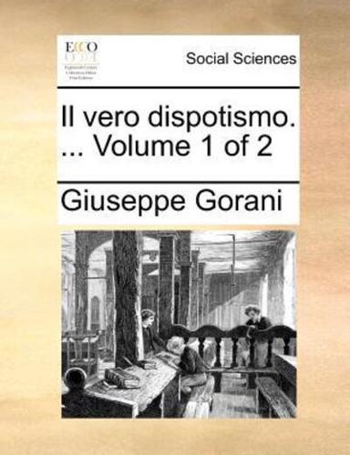 Il vero dispotismo. ...  Volume 1 of 2