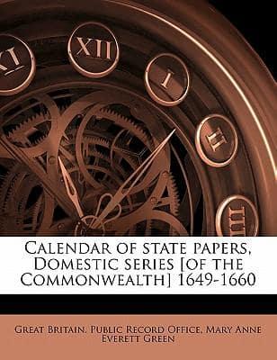 Calendar of State Papers, Domestic Series [Of the Commonwealth] 1649-1660