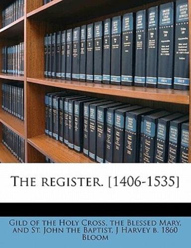 The Register. [1406-1535]