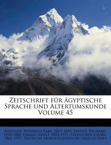 Zeitschrift Fur Agyptische Sprache Und Altertumskunde Volume 45