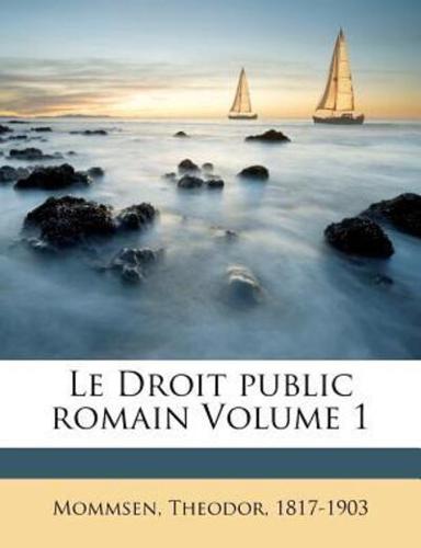 Le Droit Public Romain Volume 1