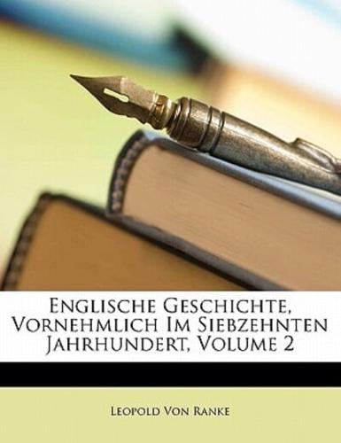 Englische Geschichte, Vornehmlich Im Siebzehnten Jahrhundert, Volume 2