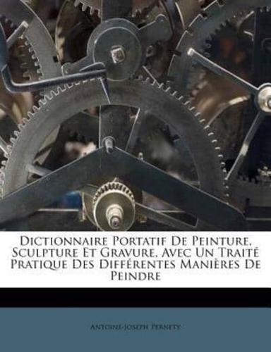 Dictionnaire Portatif De Peinture, Sculpture Et Gravure, Avec Un Traite Pratique Des Differentes Manieres De Peindre