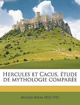 Hercules Et Cacus, Etude De Mythologie Comparee