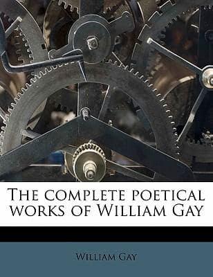 The Complete Poetical Works of William Gay