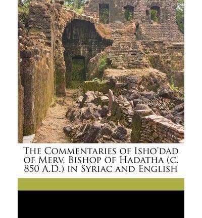 The Commentaries of Isho'dad of Merv in Syriac and English, Volume 1