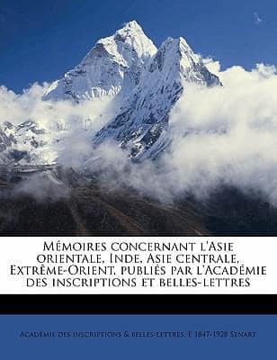 Memoires Concernant L'Asie Orientale, Inde, Asie Centrale, Extreme-Orient, Publies Par L'Academie Des Inscriptions Et Belles-Lettres Volume 2