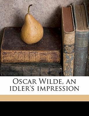 Oscar Wilde, an Idler's Impression