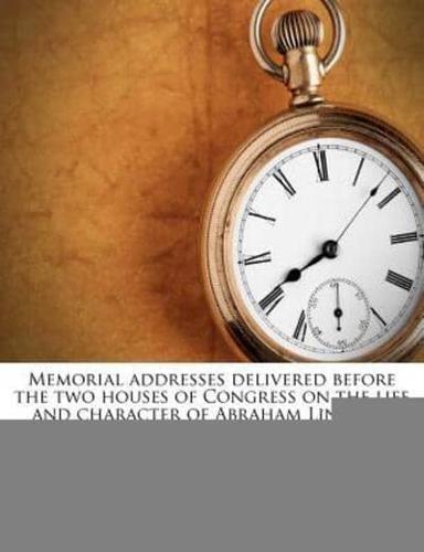 Memorial Addresses Delivered Before the Two Houses of Congress on the Life and Character of Abraham Lincoln, James A. Garfield, William McKinley