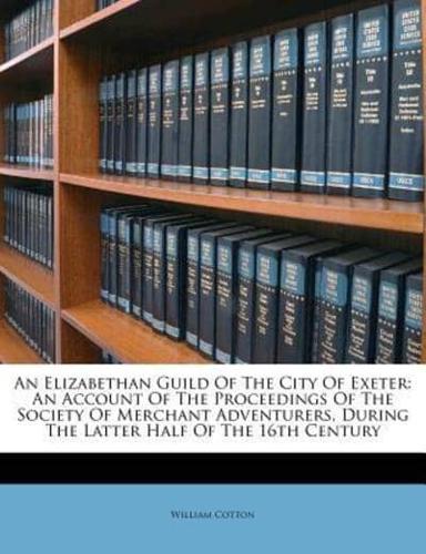 An Elizabethan Guild of the City of Exeter