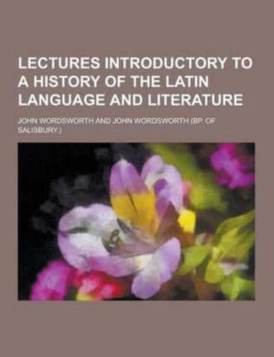 Lectures Introductory to a History of the Latin Language and Literature