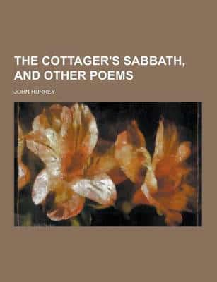 The Cottager's Sabbath, and Other Poems