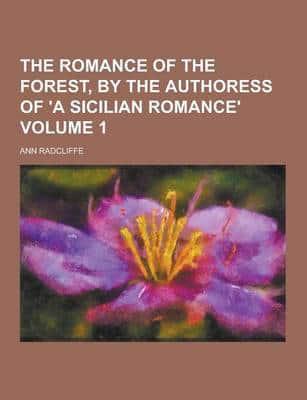 The Romance of the Forest, by the Authoress of 'A Sicilian Romance' Volume 1
