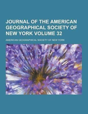 Journal of the American Geographical Society of New York Volume 32