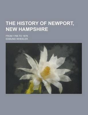 The History of Newport, New Hampshire; From 1766 to 1878