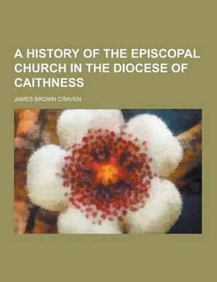 A History of the Episcopal Church in the Diocese of Caithness