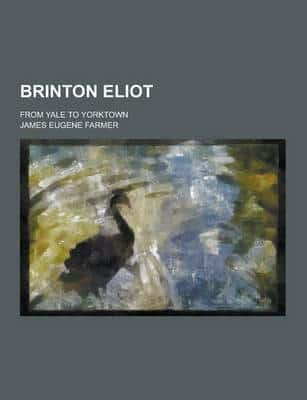 Brinton Eliot; From Yale to Yorktown