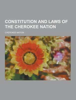 Constitution and Laws of the Cherokee Nation