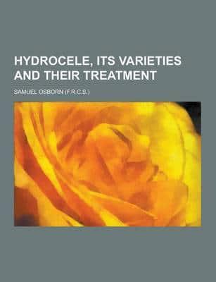 Hydrocele, Its Varieties and Their Treatment
