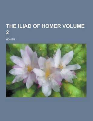 The Iliad of Homer Volume 2