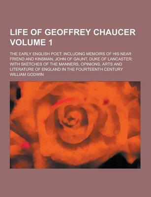Life of Geoffrey Chaucer; The Early English Poet