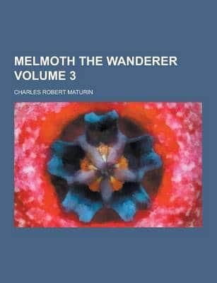 Melmoth the Wanderer Volume 3