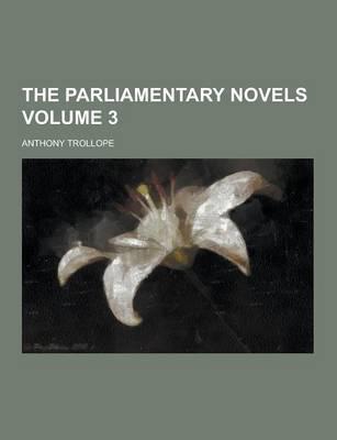 The Parliamentary Novels Volume 3