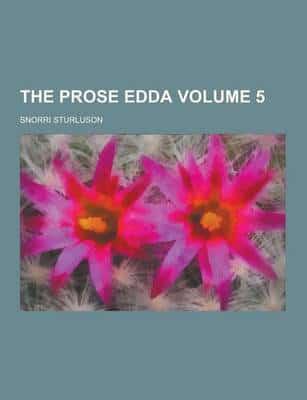 The Prose Edda Volume 5