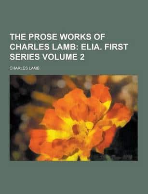 The Prose Works of Charles Lamb Volume 2