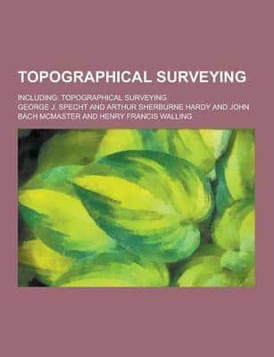 Topographical Surveying; Including