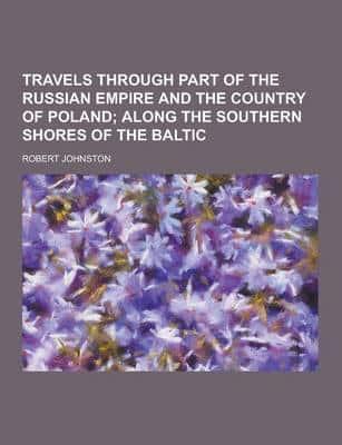 Travels Through Part of the Russian Empire and the Country of Poland