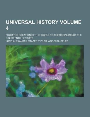 Universal History; From the Creation of the World to the Beginning of the Eighteenth Century Volume 4
