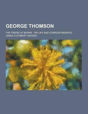 George Thomson; The Friend of Burns