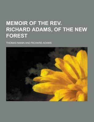 Memoir of the REV. Richard Adams, of the New Forest