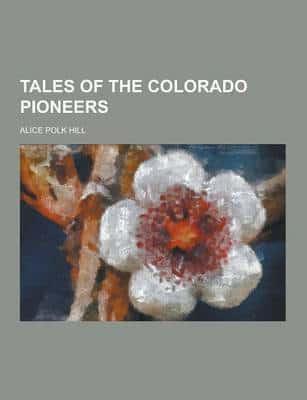 Tales of the Colorado Pioneers