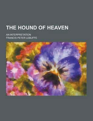 The Hound of Heaven; An Interpretation