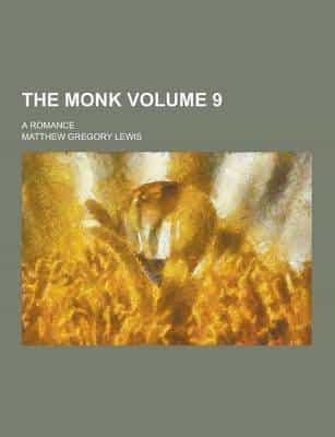 The Monk; A Romance Volume 9