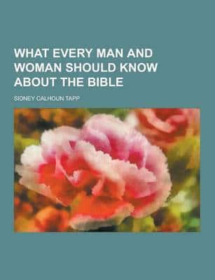 What Every Man and Woman Should Know about the Bible