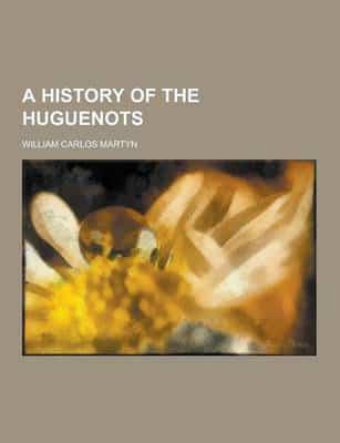 A History of the Huguenots
