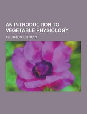 An Introduction to Vegetable Physiology