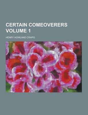 Certain Comeoverers Volume 1