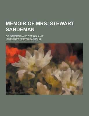 Memoir of Mrs. Stewart Sandeman; Of Bonskeid and Springland