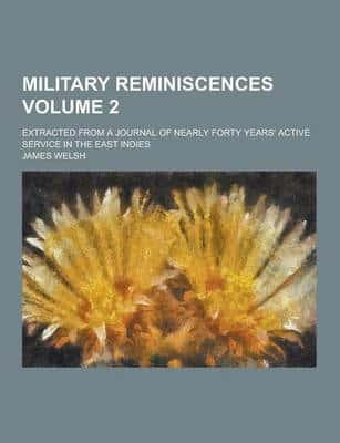 Military Reminiscences; Extracted from a Journal of Nearly Forty Years' Active Service in the East Indies Volume 2