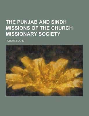 The Punjab and Sindh Missions of the Church Missionary Society