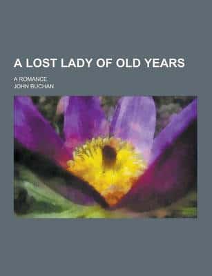 A Lost Lady of Old Years; A Romance