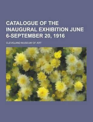Catalogue of the Inaugural Exhibition June 6-September 20, 1916