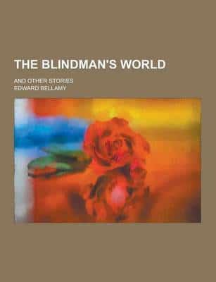 The Blindman's World; And Other Stories