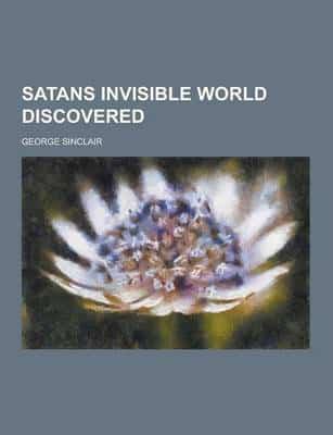 Satans Invisible World Discovered